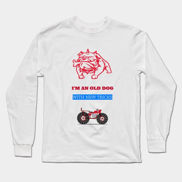 I'm an old dog with new tricks atv Long Sleeve T-Shirt by DiMarksales